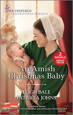An Amish Christmas Baby/The Midwife's Christmas Wish/A Precious Christmas Gift An Amish Christmas Baby/The Midwife's Christmas Wish/A Precious Christmas Gift