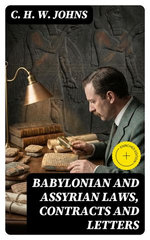 Babylonian and Assyrian Laws, Contracts and Letters