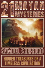 21 Mayan Mysteries