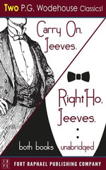 Carry on, Jeeves and Right Ho, Jeeves - TWO P.G. Wodehouse Classics! - Unabridged