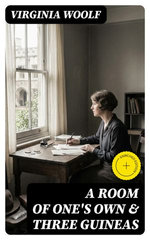 A Room of One's Own & Three Guineas