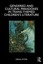 Gendered and Cultural Paradoxes in Trans-themed Children’s Literature