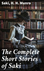 The Complete Short Stories of Saki The Complete Short Stories of Saki