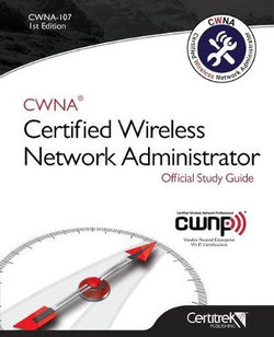 CWNA Certified Wireless Network Administrator Official Study Guide