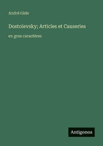Dostoievsky; Articles et Causeries