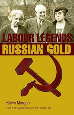 Bolshevism and the British Left: Labour Leends and Russian Gold v. 1