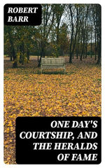 One Day's Courtship, and The Heralds of Fame