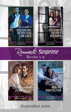 Romantic Suspense Box Set 1-4 Sept 2020/Colton 911 - Detective on Call/Colton's Secret History/Cavanaugh in Plain Sight/Her P.I. Protector