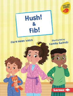 Hush! and Fib! Hush! and Fib!