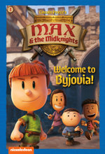 Welcome to Byjovia!: Book 1 (Nickelodeon: Max and the Midknights)