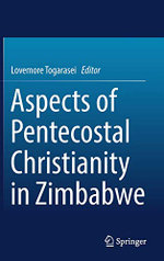 Aspects of Pentecostal Christianity in Zimbabwe