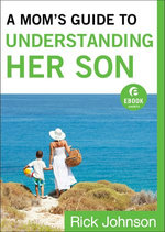 A Mom's Guide to Understanding Her Son