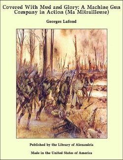 Covered With Mud and Glory: A Machine Gun Company in Action (Ma Mitrailleuse) Covered With Mud and Glory: A Machine Gun Company in Action (Ma Mitrailleuse)