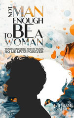 NOT MAN ENOUGH TO BE A WOMAN®