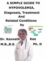 A Simple Guide to Hypovolemia, Diagnosis, Treatment and Related Conditions