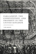 Parliament, the Constitution, and Property in the United Kingdom Parliament, the Constitution, and Property in the United Kingdom