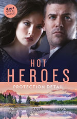 Hot Heroes: Protection Detail/His Majesty's Temporary Bride/Taming the Lone Wolff/Bridegroom Bodyguard