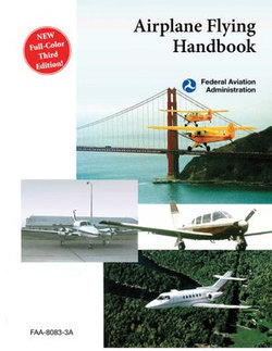 Airplane Flying Handbook (FAA-H-8083-3A) Airplane Flying Handbook (FAA-H-8083-3A)