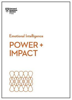 HBR Emotional Intelligence : Power and Impact