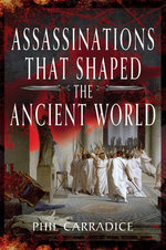 Assassinations That Shaped the Ancient World
