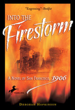 Into the Firestorm: a Novel of San Francisco 1906