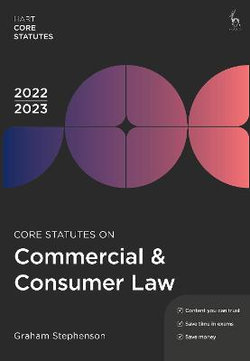 Core Statutes on Commercial & Consumer Law 2022-23 Core Statutes on Commercial & Consumer Law 2022-23