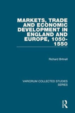 Markets, Trade and Economic Development in England and Europe, 1050-1550