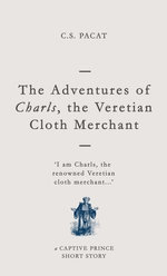 The Adventures of Charls the Veretian Cloth Merchant