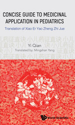 Concise Guide To Medicinal Application In Pediatrics: Translation Of Xiao Er Yao Zheng Zhi Jue