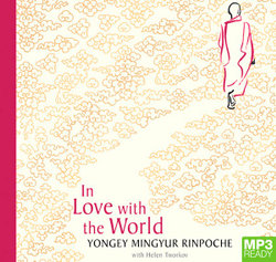 In Love with the World : What a Buddhist Monk Can Teach You about Living from Nearly Dying