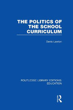 The Politics of the School Curriculum The Politics of the School Curriculum
