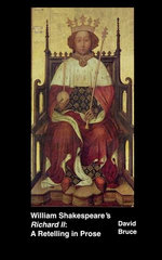 William Shakespeare’s "Richard II": A Retelling in Prose