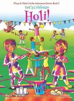 Let's Celebrate Holi! : Maya & Neel's India Adventure