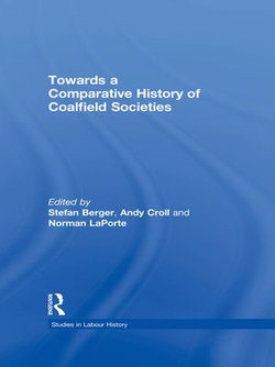 Towards a Comparative History of Coalfield Societies Towards a Comparative History of Coalfield Societies