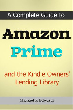 A Complete Guide to Amazon Prime and the Kindle Owners’ Lending Library