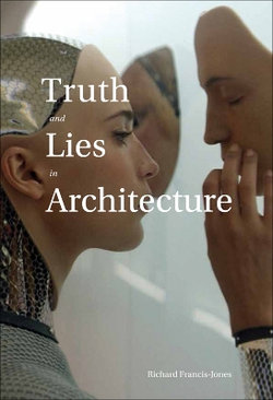 Truth and Lies in Architecture Truth and Lies in Architecture