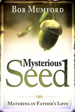 Mysterious Seed: Maturing in Father's Love