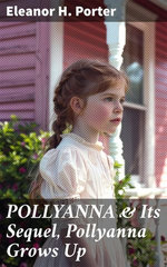 POLLYANNA & Its Sequel, Pollyanna Grows Up POLLYANNA & Its Sequel, Pollyanna Grows Up