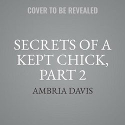 Secrets of a Kept Chick, Part 2 Lib/E