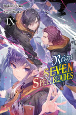 Reign of the Seven Spellblades, Vol. 9 (light Novel)