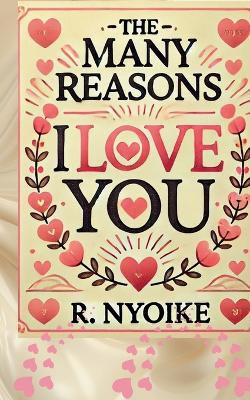 The Many Reasons I Love You The Many Reasons I Love You