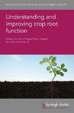 Understanding and Improving Crop Root Function Understanding and Improving Crop Root Function