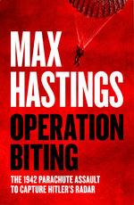 Operation Biting: the 1942 Parachute Assault to Capture Hitler's Radar