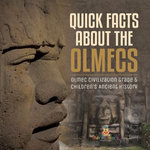 Quick Facts about the Olmecs | Olmec Civilization Grade 5 | Children's Ancient History
