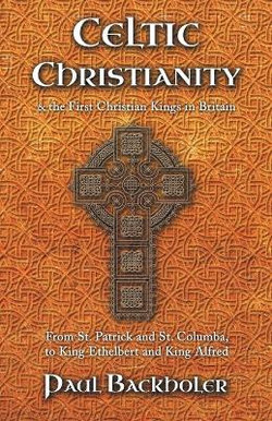 Celtic Christianity and the First Christian Kings in Britain