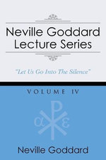 Neville Goddard Lecture Series, Volume IV