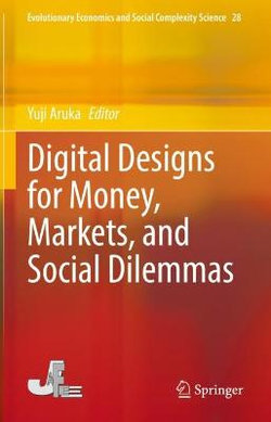 Digital Designs for Money, Markets, and Social Dilemmas