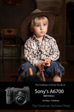 The Friedman Archives Guide to Sony's A6700 (B&W Edition)