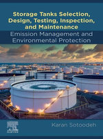 Storage Tanks Selection, Design, Testing, Inspection, and Maintenance: Emission Management and Environmental Protection Storage Tanks Selection, Design, Testing, Inspection, and Maintenance: Emission Management and Environmental Protection