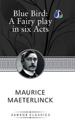 The Blue Bird A Fairy Play In Six Acts